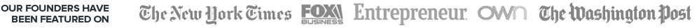 Our Founder Have Been Featured On: The New York Times, Fox Business, Entrepreneur, OWN, The Washington Post and more.